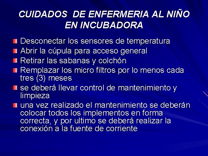 CUIDADOS DE ENFERMERIA AL NIÑO EN INCUBADORA Desconectar los sensores de temperatura Abrir la