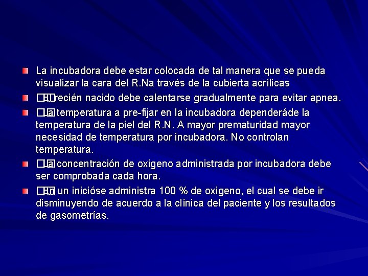 La incubadora debe estar colocada de tal manera que se pueda visualizar la cara