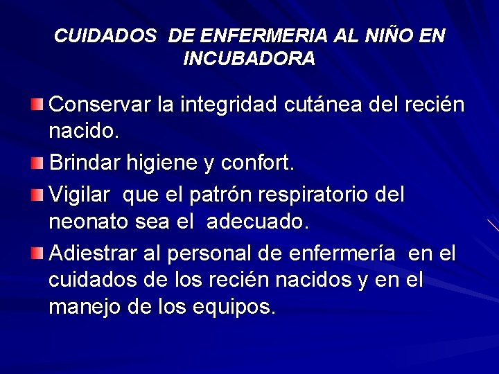 CUIDADOS DE ENFERMERIA AL NIÑO EN INCUBADORA Conservar la integridad cutánea del recién nacido.