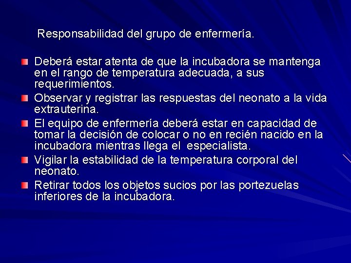 Responsabilidad del grupo de enfermería. Deberá estar atenta de que la incubadora se mantenga