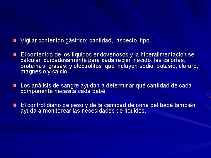 Vigilar contenido gástrico: cantidad, aspecto, tipo. El contenido de los líquidos endovenosos y la