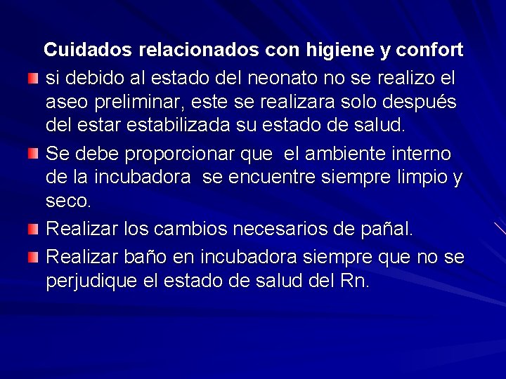 Cuidados relacionados con higiene y confort si debido al estado del neonato no se