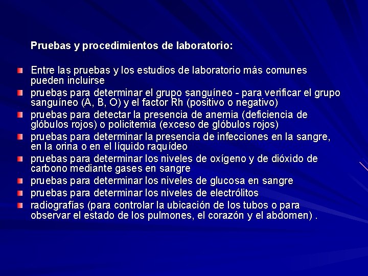 Pruebas y procedimientos de laboratorio: Entre las pruebas y los estudios de laboratorio más