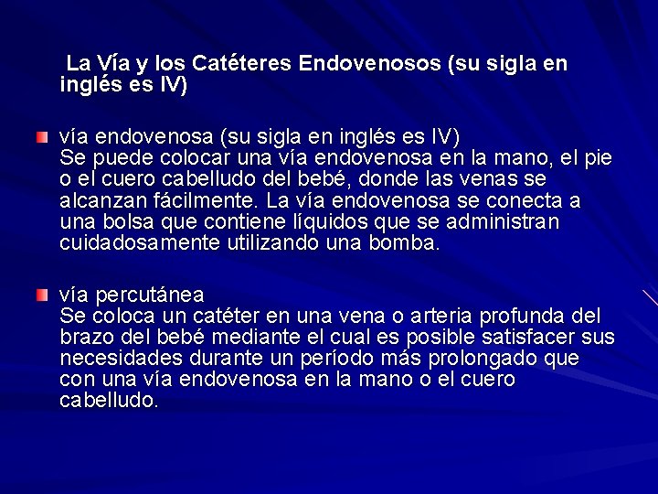 La Vía y los Catéteres Endovenosos (su sigla en inglés es IV) vía endovenosa