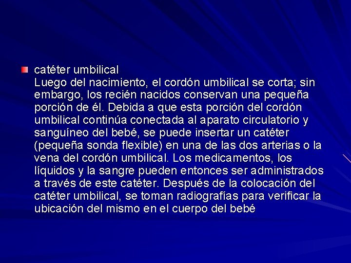 catéter umbilical Luego del nacimiento, el cordón umbilical se corta; sin embargo, los recién