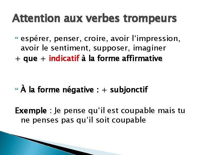 Attention aux verbes trompeurs espérer, penser, croire, avoir l‘impression, avoir le sentiment, supposer, imaginer
