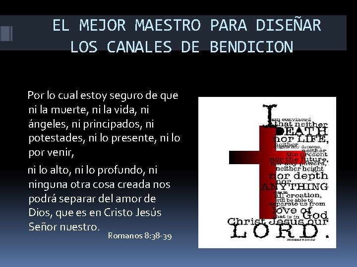 EL MEJOR MAESTRO PARA DISEÑAR LOS CANALES DE BENDICION Por lo cual estoy seguro