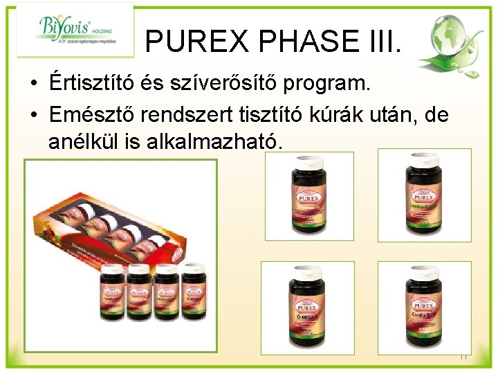 PUREX PHASE III. • Értisztító és szíverősítő program. • Emésztő rendszert tisztító kúrák után,