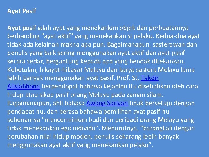 Ayat Pasif Ayat pasif ialah ayat yang menekankan objek dan perbuatannya berbanding "ayat aktif"