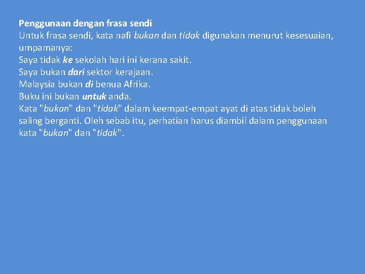 Penggunaan dengan frasa sendi Untuk frasa sendi, kata nafi bukan dan tidak digunakan menurut