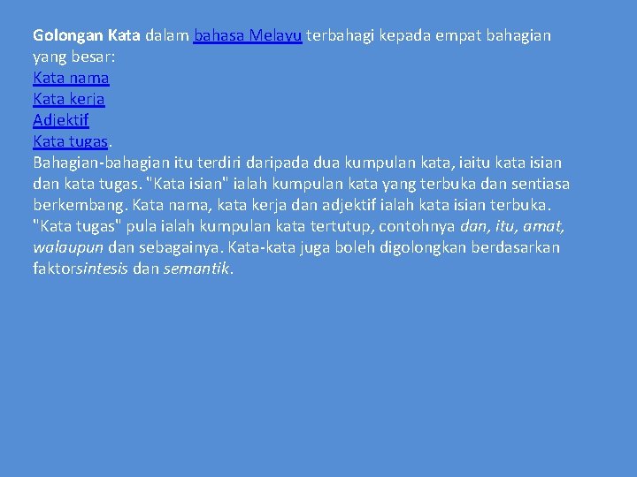 Golongan Kata dalam bahasa Melayu terbahagi kepada empat bahagian yang besar: Kata nama Kata