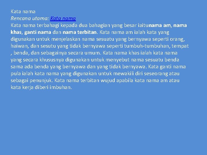 Kata nama Rencana utama: Kata nama terbahagi kepada dua bahagian yang besar iaitunama am,