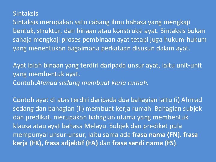 Sintaksis merupakan satu cabang ilmu bahasa yang mengkaji bentuk, struktur, dan binaan atau konstruksi