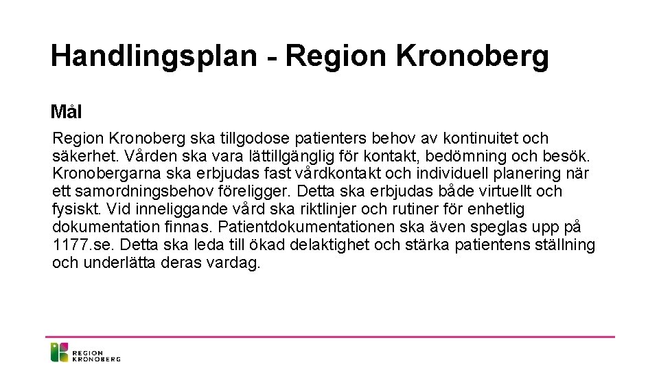 Handlingsplan - Region Kronoberg Mål Region Kronoberg ska tillgodose patienters behov av kontinuitet och