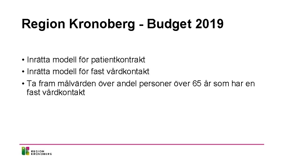 Region Kronoberg - Budget 2019 • Inrätta modell för patientkontrakt • Inrätta modell för