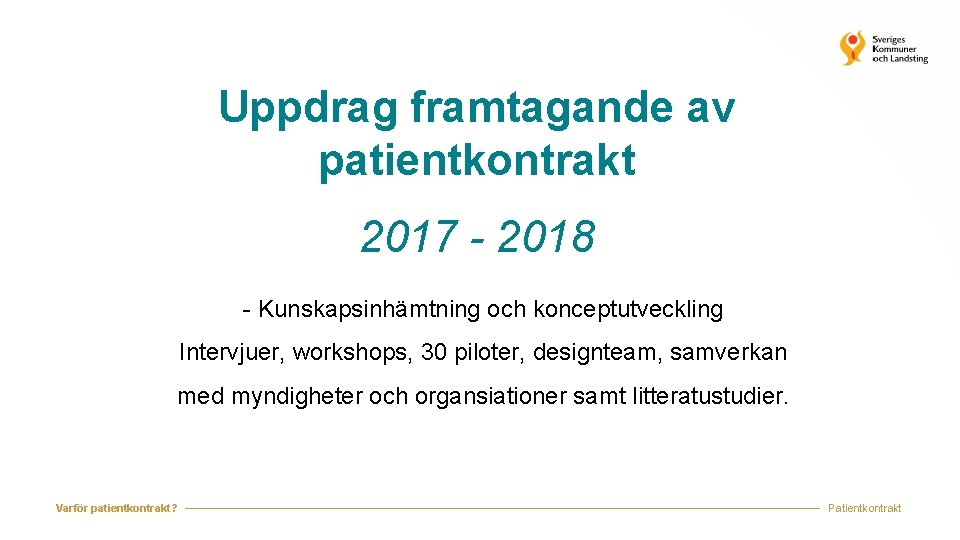 Uppdrag framtagande av patientkontrakt 2017 - 2018 - Kunskapsinhämtning och konceptutveckling Intervjuer, workshops, 30