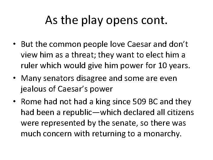 As the play opens cont. • But the common people love Caesar and don’t