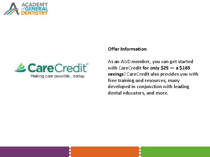 Offer Information As an AGD member, you can get started with Care. Credit for