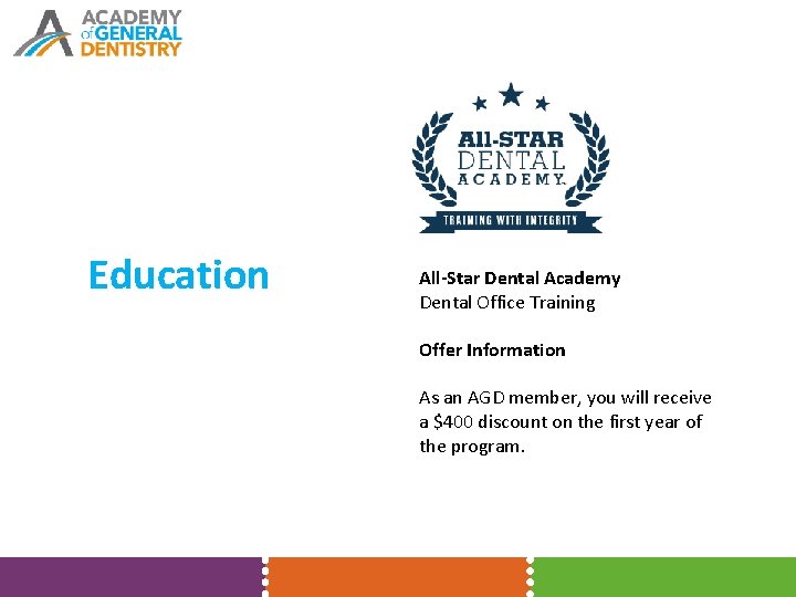 Education All-Star Dental Academy Dental Office Training Offer Information As an AGD member, you