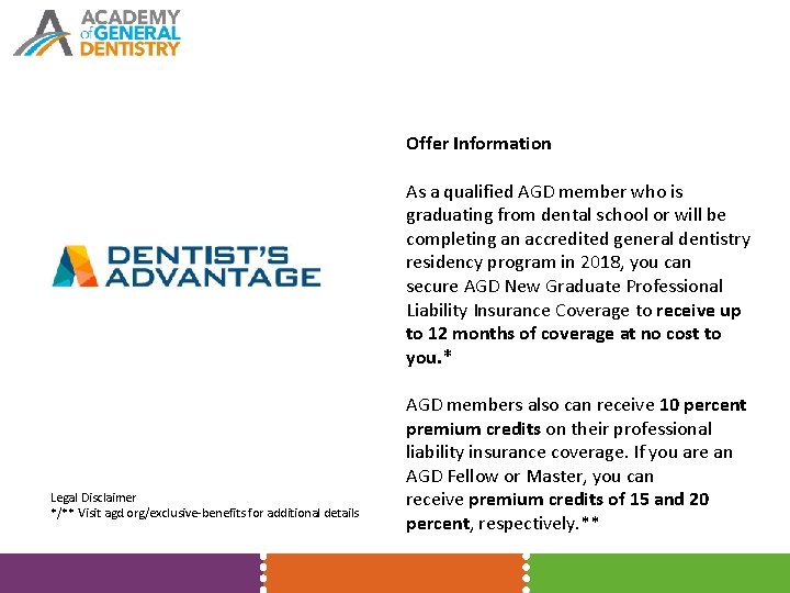 Offer Information As a qualified AGD member who is graduating from dental school or