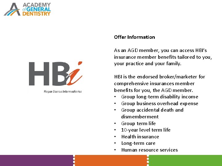 Offer Information As an AGD member, you can access HBI’s insurance member benefits tailored