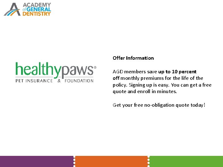 Offer Information AGD members save up to 10 percent off monthly premiums for the