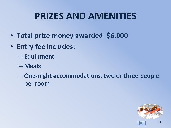 PRIZES AND AMENITIES • Total prize money awarded: $6, 000 • Entry fee includes: