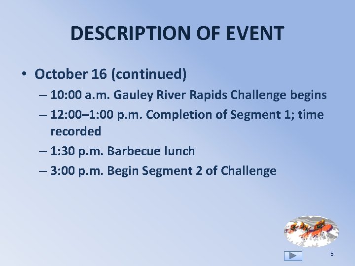 DESCRIPTION OF EVENT • October 16 (continued) – 10: 00 a. m. Gauley River