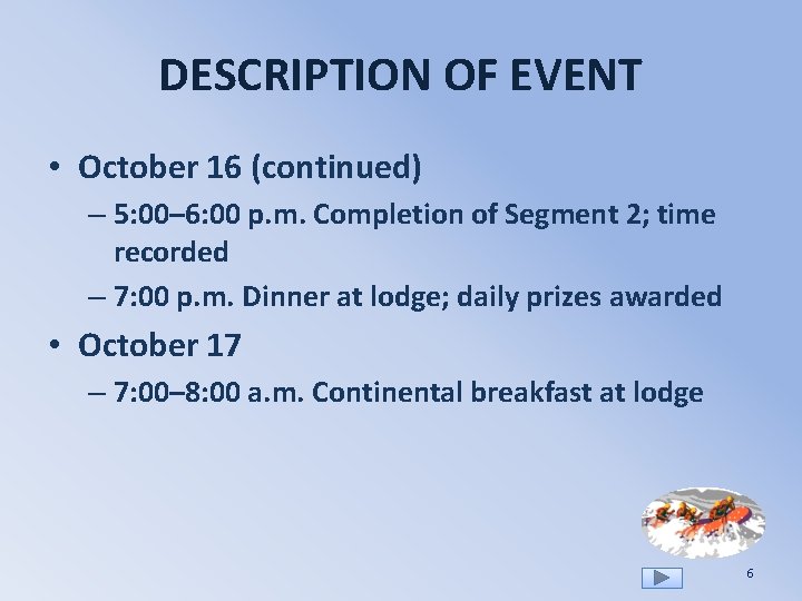 DESCRIPTION OF EVENT • October 16 (continued) – 5: 00– 6: 00 p. m.