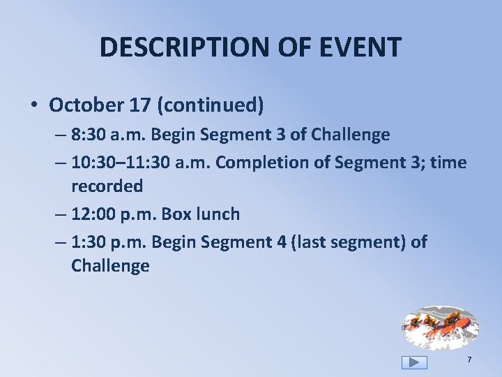 DESCRIPTION OF EVENT • October 17 (continued) – 8: 30 a. m. Begin Segment