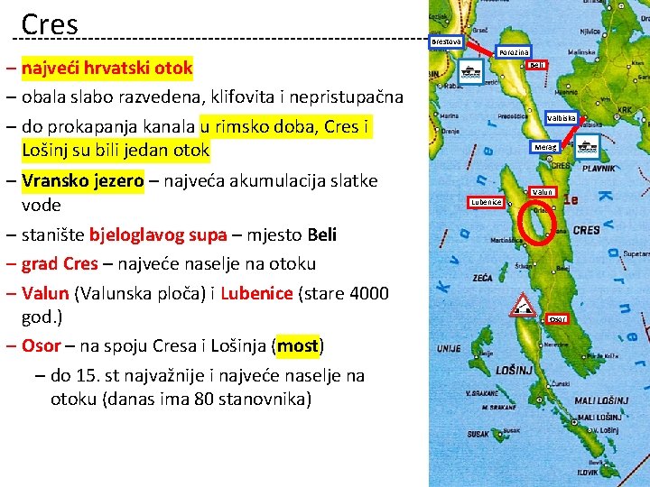 Cres ‒ najveći hrvatski otok ‒ obala slabo razvedena, klifovita i nepristupačna ‒ do