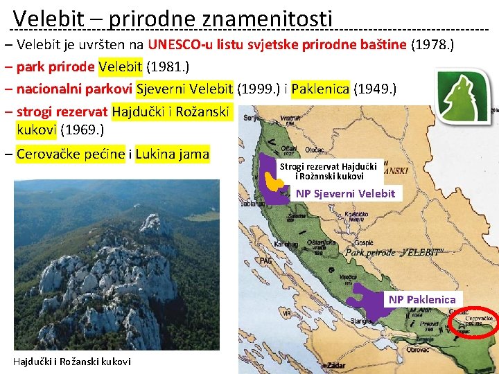 Velebit – prirodne znamenitosti ‒ Velebit je uvršten na UNESCO-u listu svjetske prirodne baštine