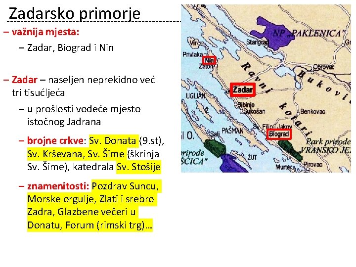 Zadarsko primorje ‒ važnija mjesta: ‒ Zadar, Biograd i Nin ‒ Zadar – naseljen