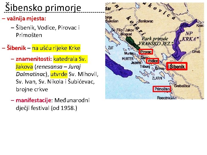 Šibensko primorje ‒ važnija mjesta: ‒ Šibenik, Vodice, Pirovac i Primošten ‒ Šibenik –