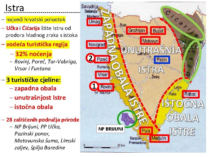 ‒ najveći hrvatski poluotok ‒ Učka i Ćićarija štite Istru od prodora hladnog zraka