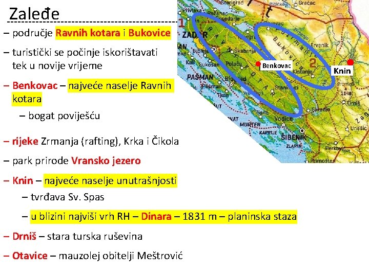 Zaleđe ‒ područje Ravnih kotara i Bukovice ‒ turistički se počinje iskorištavati tek u