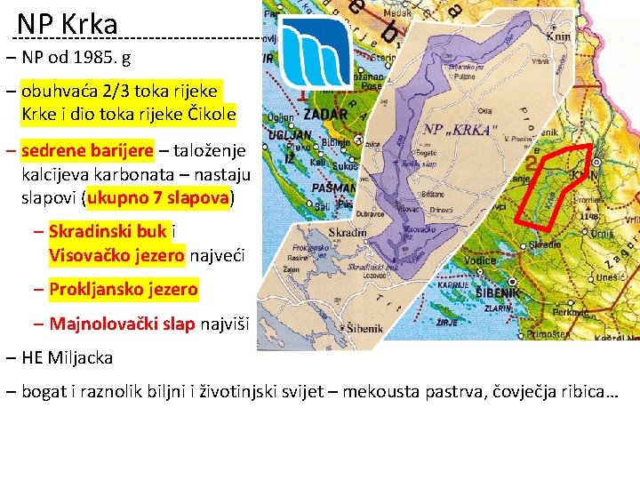 NP Krka ‒ NP od 1985. g ‒ obuhvaća 2/3 toka rijeke Krke i