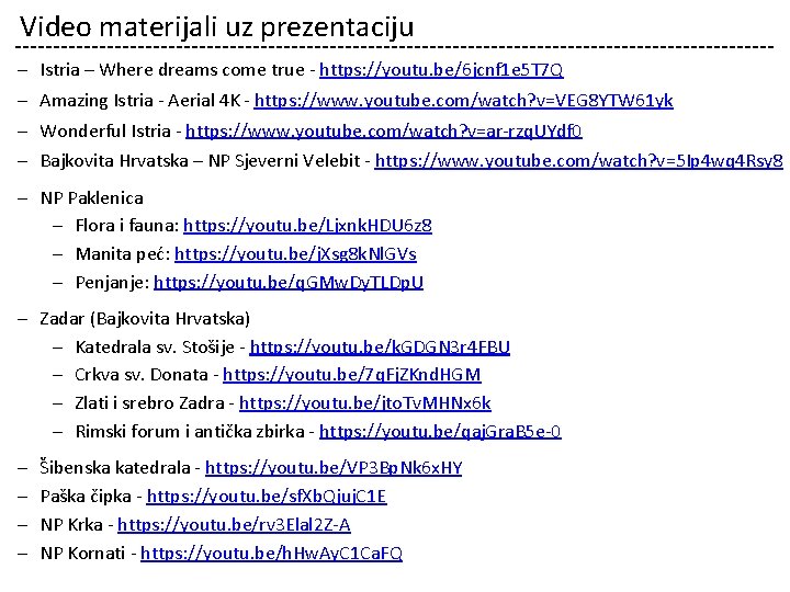 Video materijali uz prezentaciju – – Istria – Where dreams come true - https: