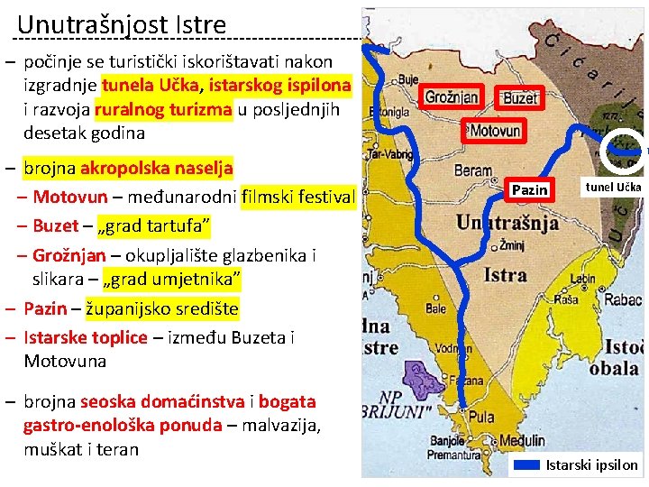 Unutrašnjost Istre – počinje se turistički iskorištavati nakon izgradnje tunela Učka, istarskog ispilona i