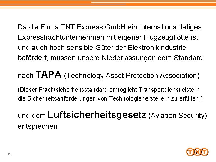 Da die Firma TNT Express Gmb. H ein international tätiges Expressfrachtunternehmen mit eigener Flugzeugflotte