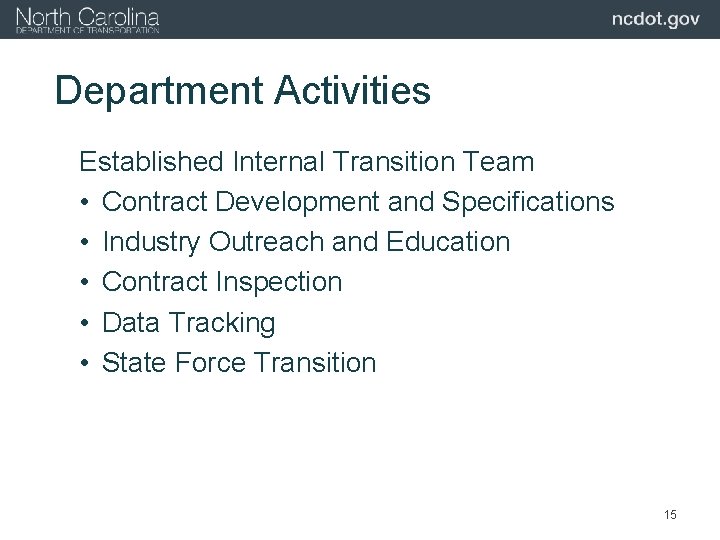 Department Activities Established Internal Transition Team • Contract Development and Specifications • Industry Outreach