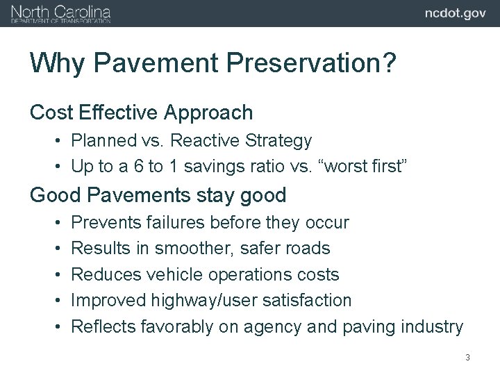 Why Pavement Preservation? Cost Effective Approach • Planned vs. Reactive Strategy • Up to