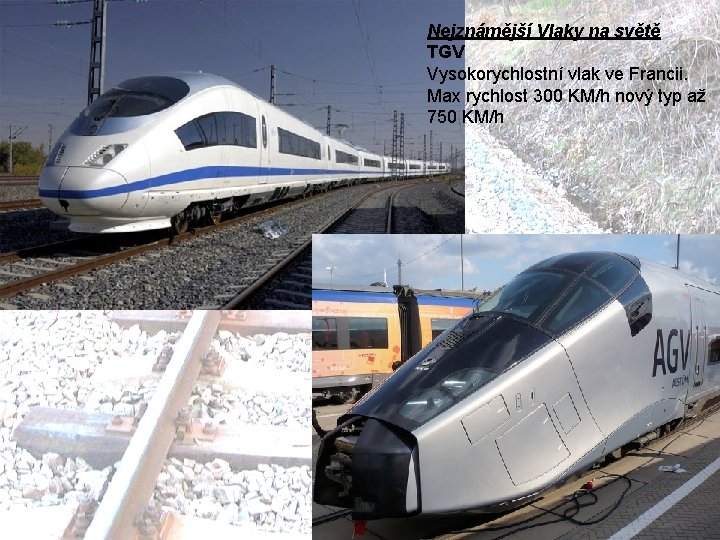 Nejznámější Vlaky na světě TGV Vysokorychlostní vlak ve Francii. Max rychlost 300 KM/h nový