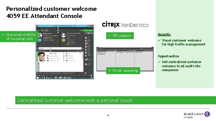 Personalized customer welcome 4059 EE Attendant Console Improved visibility of incoming calls VDI support