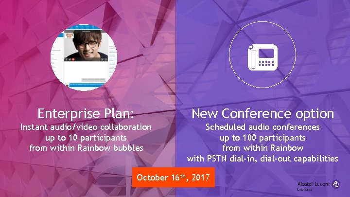 Enterprise Plan: New Conference option Instant audio/video collaboration up to 10 participants from within