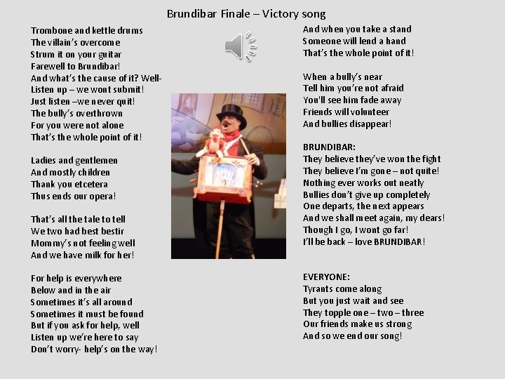 Brundibar Finale – Victory song Trombone and kettle drums The villain’s overcome Strum it