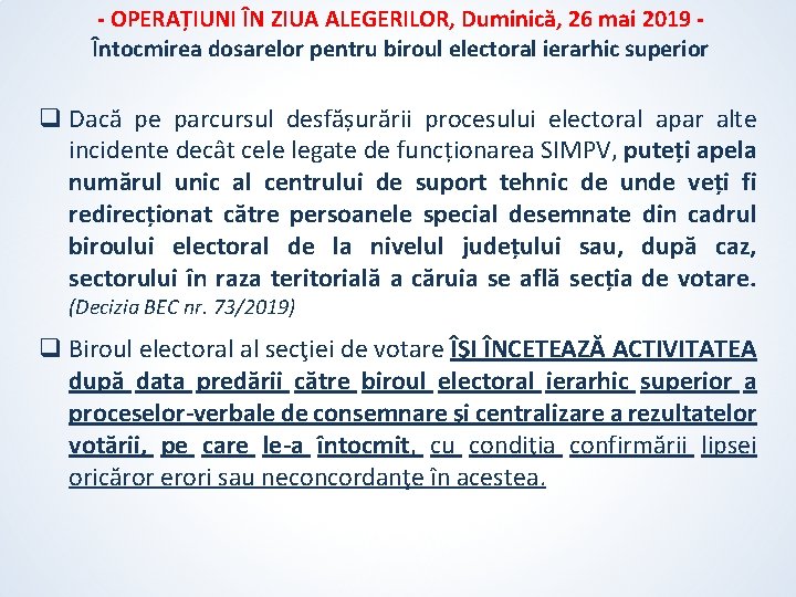 - OPERAȚIUNI ÎN ZIUA ALEGERILOR, Duminică, 26 mai 2019 Întocmirea dosarelor pentru biroul electoral - OPERAȚIUNI ÎN ZIUA ALEGERILOR, Duminică, 26 mai 2019 Întocmirea dosarelor pentru biroul electoral