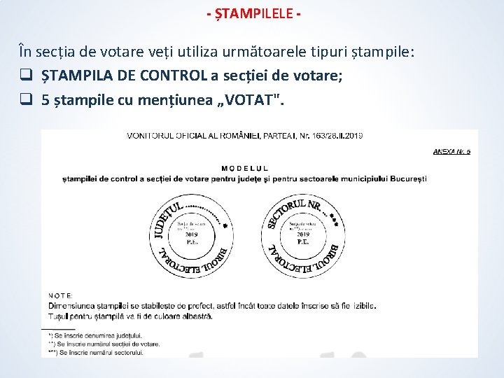 - ȘTAMPILELE - În secția de votare veți utiliza următoarele tipuri ștampile: q ȘTAMPILA - ȘTAMPILELE - În secția de votare veți utiliza următoarele tipuri ștampile: q ȘTAMPILA