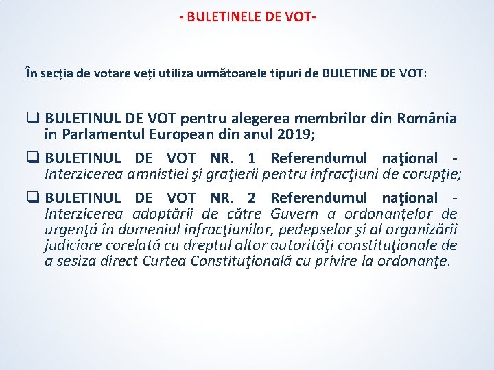 - BULETINELE DE VOT- În secția de votare veți utiliza următoarele tipuri de BULETINE - BULETINELE DE VOT- În secția de votare veți utiliza următoarele tipuri de BULETINE