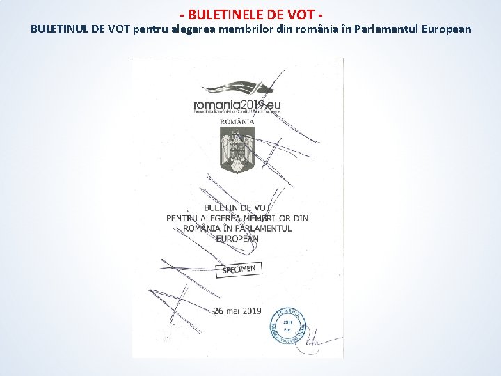 - BULETINELE DE VOT - BULETINUL DE VOT pentru alegerea membrilor din românia în - BULETINELE DE VOT - BULETINUL DE VOT pentru alegerea membrilor din românia în